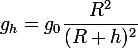 \large g_h= g_0\dfrac{R^2}{(R+h)^2} 